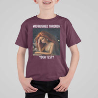 You Rushed Through Your Test T Shirt For Kid Funny Test Day Teacher Meme