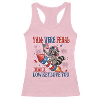 Y'all were Feral But I Low Key Love You Racerback Tank Top Raccoon Cute Teacher 4th of July