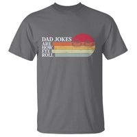 Dad Jokes are How Eye Roll T Shirt Funny Father's Day Gift