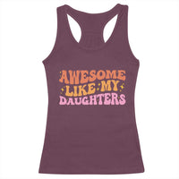 Awesome Like My Daughter Racerback Tank Top Funny Mom Dad Mother's Day Father's Day
