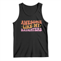 Awesome Like My Daughter Tank Top Funny Mom Dad Mother's Day Father's Day