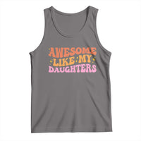 Awesome Like My Daughter Tank Top Funny Mom Dad Mother's Day Father's Day