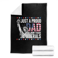 Just A Proud Dad that Didn't Raise Liberals Throw Blanket Funny Dad Man Saying