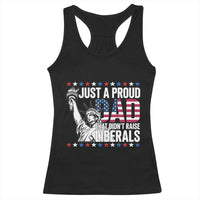 Just A Proud Dad that Didn't Raise Liberals Racerback Tank Top Funny Dad Man Saying