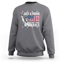 Just A Proud Dad that Didn't Raise Liberals Sweatshirt Funny Dad Man Saying