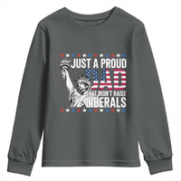 Just A Proud Dad that Didn't Raise Liberals Youth Sweatshirt Funny Dad Man Saying