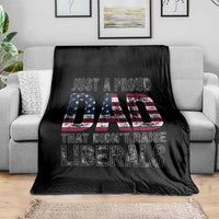 Just A Proud Dad that Didn't Raise Liberals Throw Blanket Funny Father's Day 4th of July