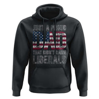 Just A Proud Dad that Didn't Raise Liberals Hoodie Funny Father's Day 4th of July