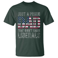 Just A Proud Dad that Didn't Raise Liberals T Shirt Funny Father's Day 4th of July