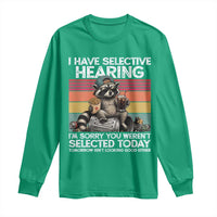 I Have Selective Hearing You were Not Selected Long Sleeve Shirt Funny Sarcastic Saying Father's Day