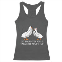 My Daughter And I Talk Shit About You Racerback Tank Top Funny Sarcastic Dad Father's Day