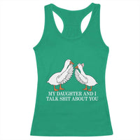 My Daughter And I Talk Shit About You Racerback Tank Top Funny Sarcastic Dad Father's Day