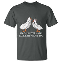 My Daughter And I Talk Shit About You T Shirt Funny Sarcastic Dad Father's Day