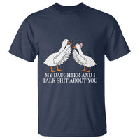 My Daughter And I Talk Shit About You T Shirt Funny Sarcastic Dad Father's Day