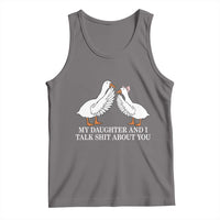 My Daughter And I Talk Shit About You Tank Top Funny Sarcastic Dad Father's Day