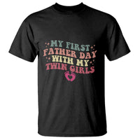 My First Fathers Day With Twin Girls T Shirt Funny New Dad Gift
