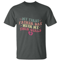My First Fathers Day With Twin Girls T Shirt Funny New Dad Gift