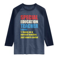 Special Education Teacher Definition Raglan Shirt Funny Back to School