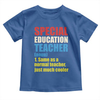 Special Education Teacher Definition Toddler T Shirt Funny Back to School