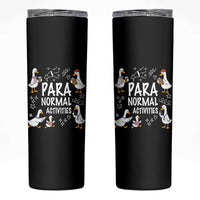 Silly Goose Para Normal Activities Skinny Tumbler Funny SPED Teachers Aide Para Normal Activities