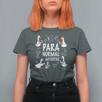 Silly Goose Para Normal Activities T Shirt For Women Funny SPED Teachers Aide Para Normal Activities