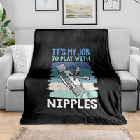 Funny Plumber Plumbing Throw Blanket It Is My Job To Play With Nipples - Wonder Print Shop