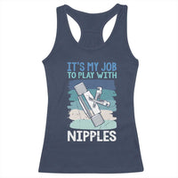 Funny Plumber Plumbing Racerback Tank Top It Is My Job To Play With Nipples - Wonder Print Shop