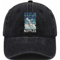 Funny Plumber Plumbing Washed Cotton Baseball Cap It Is My Job To Play With Nipples