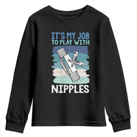 Funny Plumber Plumbing Youth Sweatshirt It Is My Job To Play With Nipples - Wonder Print Shop