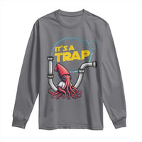 Funny Plumbing Plumber Long Sleeve Shirt It Is A Trap - Wonder Print Shop