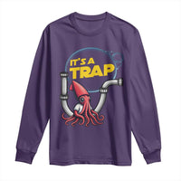 Funny Plumbing Plumber Long Sleeve Shirt It Is A Trap - Wonder Print Shop