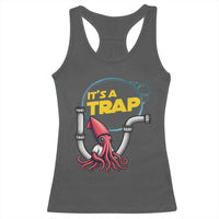 Funny Plumbing Plumber Racerback Tank Top It Is A Trap - Wonder Print Shop