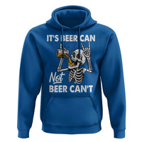 Funny Skeleton Beer Hoodie It Is Beer Can Not Beer Can Not - Wonder Print Shop