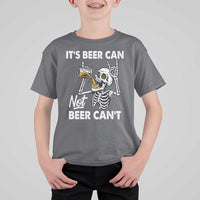 Funny Skeleton Beer T Shirt For Kid It Is Beer Can Not Beer Can Not - Wonder Print Shop