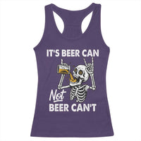 Funny Skeleton Beer Racerback Tank Top It Is Beer Can Not Beer Can Not - Wonder Print Shop