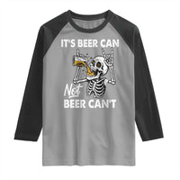 Funny Skeleton Beer Raglan Shirt It Is Beer Can Not Beer Can Not - Wonder Print Shop