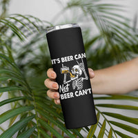 Funny Skeleton Beer Skinny Tumbler It Is Beer Can Not Beer Can Not