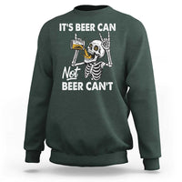 Funny Skeleton Beer Sweatshirt It Is Beer Can Not Beer Can Not - Wonder Print Shop