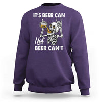 Funny Skeleton Beer Sweatshirt It Is Beer Can Not Beer Can Not - Wonder Print Shop