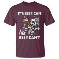 Funny Skeleton Beer T Shirt It Is Beer Can Not Beer Can Not - Wonder Print Shop