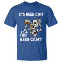 Funny Skeleton Beer T Shirt It Is Beer Can Not Beer Can Not - Wonder Print Shop