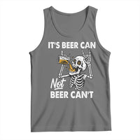 Funny Skeleton Beer Tank Top It Is Beer Can Not Beer Can Not - Wonder Print Shop
