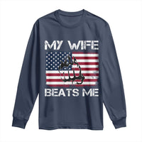 Funny Husband Sarcastic Long Sleeve Shirt American Flag My Wife Beats Me - Wonder Print Shop