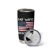 Funny Husband Sarcastic Tumbler Cup American Flag My Wife Beats Me