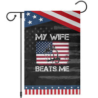 Funny Husband Sarcastic Garden Flag American Flag My Wife Beats Me