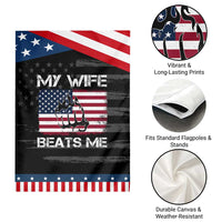 Funny Husband Sarcastic Garden Flag American Flag My Wife Beats Me