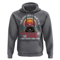 Funny Car Mechanic Hoodie Yes Officer I Saw The Speed Limit I Just Did Not See You - Wonder Print Shop