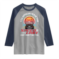 Funny Car Mechanic Raglan Shirt Yes Officer I Saw The Speed Limit I Just Did Not See You - Wonder Print Shop