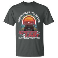 Funny Car Mechanic T Shirt Yes Officer I Saw The Speed Limit I Just Did Not See You - Wonder Print Shop