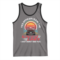 Funny Car Mechanic Tank Top Yes Officer I Saw The Speed Limit I Just Did Not See You - Wonder Print Shop